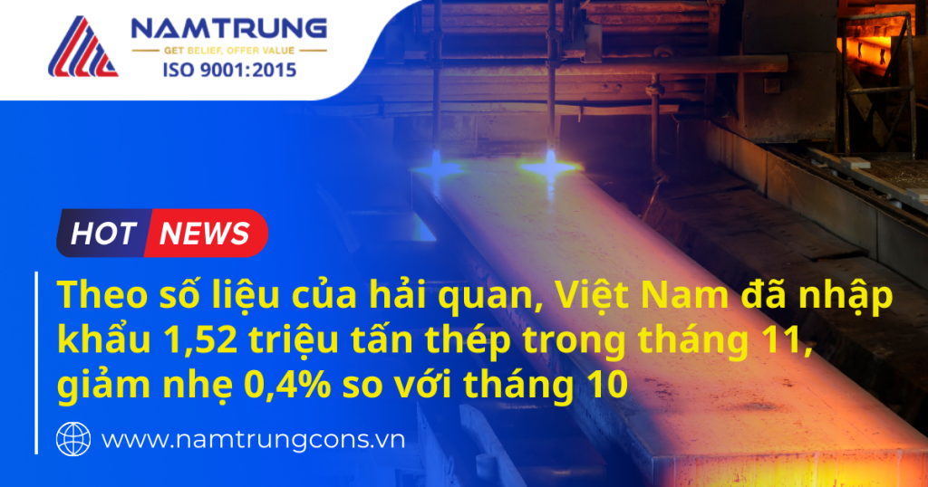 Thị trường thép Việt Nam nhiều biến động- nhập khẩu 1,52 triệu tấn thép trong tháng 11, giảm nhẹ 0,4% so với tháng 10 8